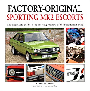 Livre : Factory-original Sporting Mk2 Escorts - The originality guide to the sporting versions of the Ford Escort Mk2 