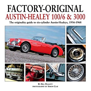 Livre : Factory-Original Austin-Healey 100/6 & 3000 : The originality guide to six-cylinder Austin-Healeys, 1956-1968 