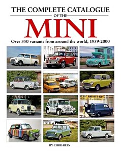 Livre : The Complete Catalogue of the Mini - Over 350 variants from around the world 1959-2000 