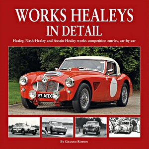 Livre : Works Healeys In Detail - Healey, Nash-Healey and Austin-Healey works competition entrants, car by car 