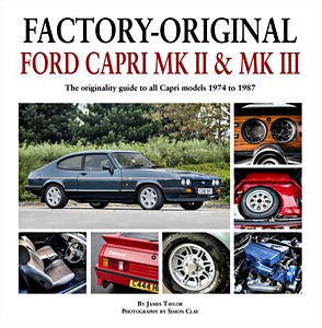 Livre : Factory-Original Ford Capri Mk2 & Mk3 - The originality guide to all Capri models 1974 to 1987 