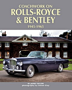 Livre : Coachwork on Rolls-Royce and Bentley 1945-1965 : Rolls-Royce Silver Wraith, Silver Dawn & Silver Cloud 