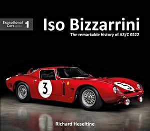 Livre : ISO Bizzarrini : The Remarkable History of A3/C 0222 (Exceptional Cars)