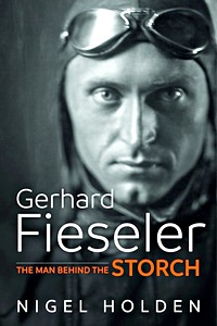 Livre : Gerhard Fieseler : The Man Behind the Storch 
