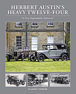 Livre : Herbert Austin's Heavy Twelve-Four - A Very Dependable Motorcar 