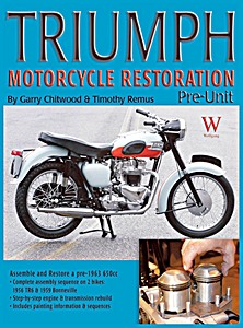 Livre : Triumph Motorcycle Restoration - Pre-Unit - Assemble and Restore a pre-1963 650cc 