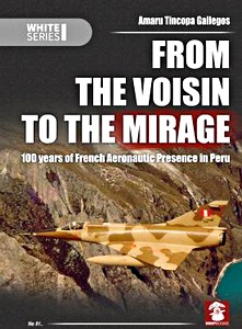Livre : From the Voisin to the Mirage : 100 Years of French Aeronautic Presence in Peru 