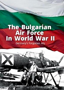Livre : The Bulgarian Air Force in World War II : Germany's Forgotten Ally 