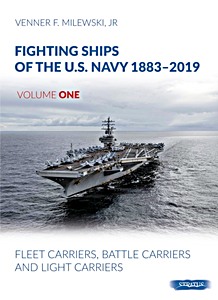 Livre : Fighting Ships of the U.S. Navy 1883-2019 (Volume One) : Fleet Carriers, Battle Carriers And Light Carriers 