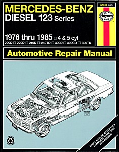 Livre : Mercedes-Benz 123 Series - Diesel 4 & 5 cyl (USA, 1976-1985) - 200D, 220D, 240D, 240TD, 300D, 300CD, 300TD - Haynes Repair Manual