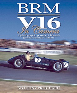 Livre : BRM V16 in Camera: A photographic portrait of Britain's glorious Formula 1 failure 