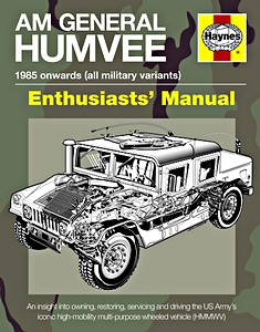 Livre : Humvee Enthusiasts' Manual - all military variants (1985 onwards) - An insight into owning, restoring, servicing and driving (Haynes Military Manual)