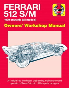 Book: Ferrari 512 S/M Manual (1970 onwards) - An insight into the design, engineering, maintenance and operation 