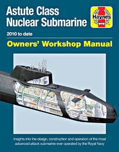 Livre : Astute Class Nuclear Submarine Manual (2010 to date) - Insights into the design, construction and operation 