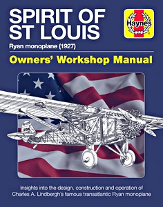 Livre : Spirit of St Louis Manual - Ryan monoplane (1927) - Insights into the design, construction and operation (Haynes Aircraft Manual)