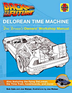 Livre : Back to the Future: DeLorean Time Machine - Doc Brown's Owner's Workshop Manual 