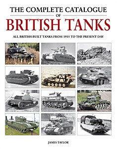 Cubierta libro The Complete Catalogue of British Tanks - All British-built Tanks from 1915 to the Present Day