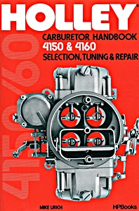 Omslag werkplaatshandboek Holley Carburetor Handbook - Models 4150 & 4160 - Selection, Tuning & Repair