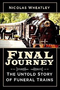 Couverture livre Final Journey : The Untold Story of Funeral Trains