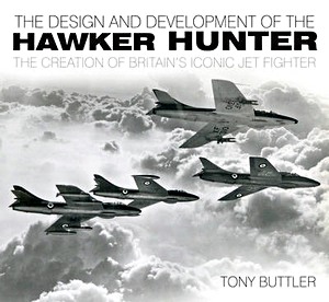 Cover book The Design and Development of the Hawker Hunter : The Creation of Britain's Iconic Jet Fighter