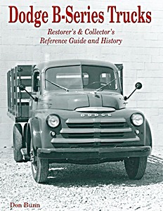Couverture livre Dodge B Series Trucks: A Restorer's & Collector's Reference Guide and History