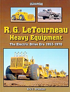 Couverture livre R.G. LeTourneau Equipment - The Electric-Drive Era 1953-1970