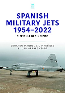 Okładka książki Spanish Military Jets 1954-2022 - Difficult Beginnings