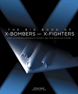 Couverture livre The Big Book of X-Bombers and X-Fighters : USAF Jet-Powered Experimental Aircraft and Their Propulsive Systems