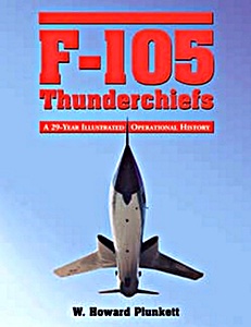 Cover book F-105 Thunderchiefs - A 29-year Illustrated Operational History