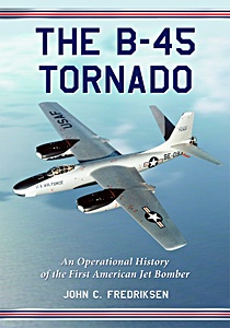 Cover book The B-45 Tornado - An Operational History of the First American Jet Bomber