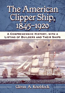Cubierta libro The American Clipper Ship, 1845-1920 - A Comprehensive History, with a Listing of Builders and Their Ships