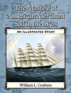 Cubierta libro The Masting of American Merchant Sail in the 1850s : An Illustrated Study
