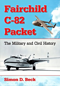 Okładka książki Fairchild C-82 Packet : The Military and Civil History