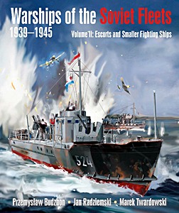 Couverture livre Warships of the Soviet Fleets (1939-1945) - Volume 2 - Escorts and Smaller Fighting Ships
