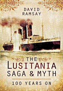 Couverture livre The Lusitania Saga and Myth - 100 Years on