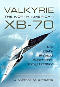 Cubierta libro Valkyrie - The North American XB-70 - The USA's Ill-Fated Supersonic Heavy Bomber