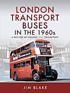 Couverture livre London Transport Buses in the 1960s: A Decade of Change and Transition