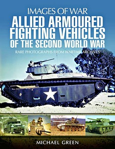 Cubierta libro Allied Armoured Fighting Vehicles of the Second World War - Rare Photographs from Wartime Archives