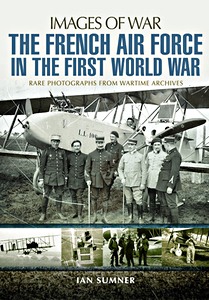 Couverture livre The French Air Force in the First World War - Rare photographs from wartime archives