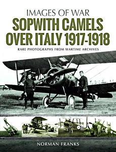 Cover book Sopwith Camels Over Italy 1917-1918 - Rare photographs from wartime archives