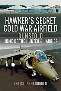 Couverture livre Hawker's Secret Cold War Airfield : Dunsfold - Home of the Hunter and Harrier