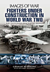 Cover book Fighters Under Construction in World War Two - Rare photographs from Wartime Archives