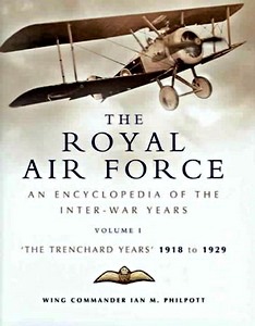 Okładka książki The Royal Air Force - An Encyclopaedia of the Inter-War Years (Vol. 1) : 1918 to 1929