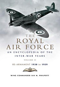 Okładka książki The Royal Air Force History - An Encyclopaedia of the Inter-War Years (Vol. 2) - Re-armament 1930 to 1939