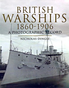 British Warships 1860-1906 - A Photographic Record