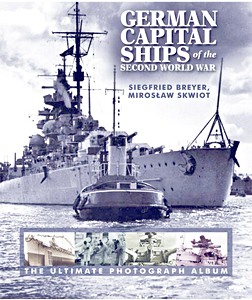 Couverture livre German Capital Ships of the Second World War : The Ultimate Photograph Album