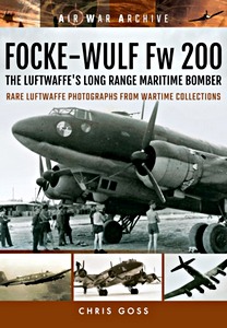 Okładka książki Focke-Wulf Fw 200 the Luftwaffe's Long Range Maritime Bomber : Rare Luftwaffe Photographs from Wartime Collections