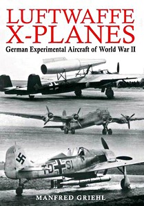 Cover book Luftwaffe X-Planes - German Experimental Aircraft of World War II