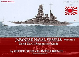 Couverture livre Japanese Naval Vessels World War II Regognition Guide (ONI 41-42 I, Volume 1)