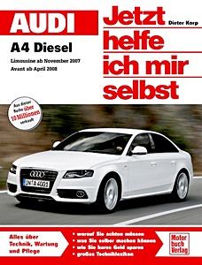 Boek: Audi A4 Limousine (ab 11/2007), A4 Avant (ab 4/2008) - Diesel - Jetzt helfe ich mir selbst